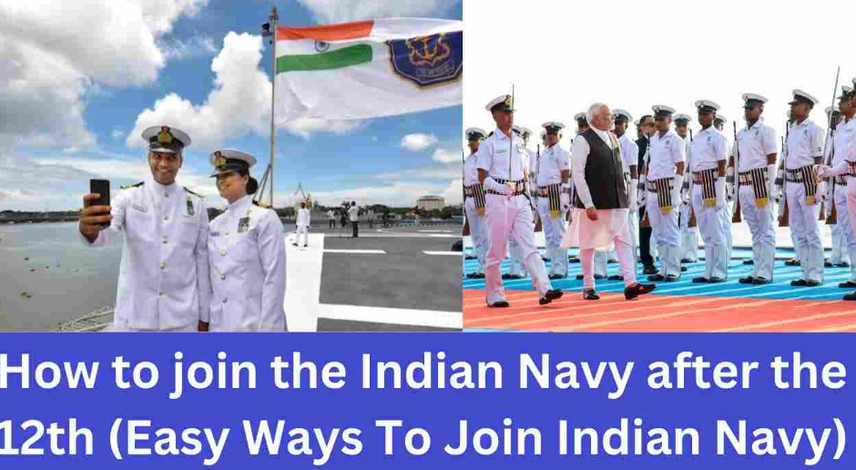 How to join the Indian Navy after the 12th (Easy Ways To Join Indian Navy)