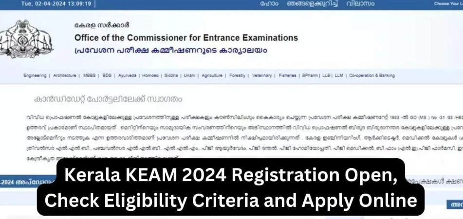 Kerala KEAM 2024 Registration Open, Check Eligibility Criteria and Apply Online